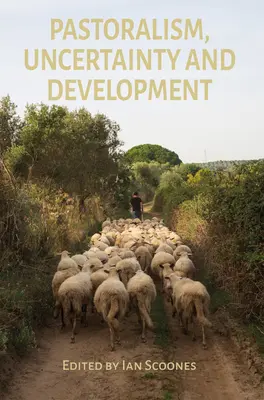 Pásztorkodás, bizonytalanság és fejlődés - Pastoralism, Uncertainty and Development