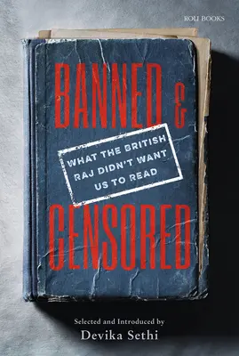 Betiltva és cenzúrázva: What the British Raj Didn't Want Us to Read (Amit a brit Raj nem akart, hogy olvassunk) - Banned & Censored: What the British Raj Didn't Want Us to Read