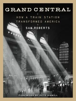 Grand Central: Hogyan alakította át egy vasútállomás Amerikát - Grand Central: How a Train Station Transformed America