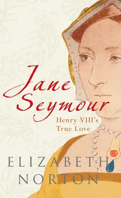 Jane Seymour - VIII. Henrik igaz szerelme - Jane Seymour - Henry VIII's True Love