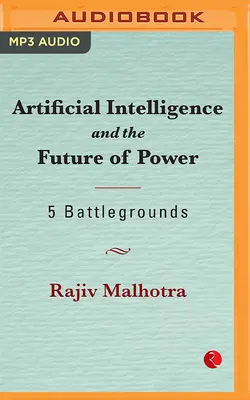 A mesterséges intelligencia és a hatalom jövője: 5 csatatér - Artificial Intelligence and the Future of Power: 5 Battlegrounds