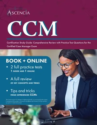 CCM tanúsítási tanulmányi útmutató: Átfogó áttekintés gyakorlati tesztkérdésekkel a Certified Case Manager Exam (tanúsított esetmenedzser vizsga) számára - CCM Certification Study Guide: Comprehensive Review with Practice Test Questions for the Certified Case Manager Exam