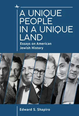 Egy különleges nép egy különleges földön: Esszék az amerikai zsidó történelemről - A Unique People in a Unique Land: Essays on American Jewish History