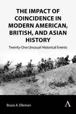 A véletlenek hatása a modern amerikai, brit és ázsiai történelemben: Huszonegy szokatlan történelmi esemény - The Impact of Coincidence in Modern American, British, and Asian History: Twenty-One Unusual Historical Events