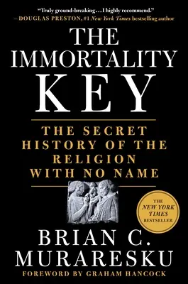 A halhatatlanság kulcsa: A névtelen vallás titkos története - The Immortality Key: The Secret History of the Religion with No Name