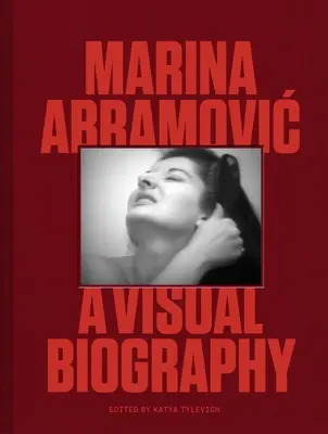 Marina Abramovic: Vizuális életrajz - Marina Abramovic: A Visual Biography