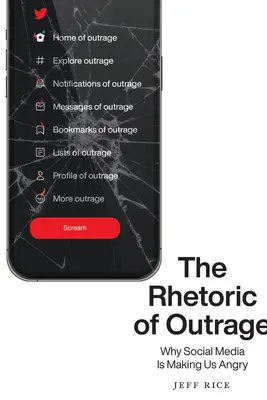 A felháborodás retorikája: Miért dühít fel minket a közösségi média - The Rhetoric of Outrage: Why Social Media Is Making Us Angry