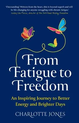 A fáradtságtól a szabadságig: Inspiráló utazás a jobb energia és a fényesebb napok felé - From Fatigue to Freedom: An inspiring journey to better energy and brighter days