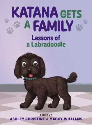 Katana családot kap: Egy labradorkutya leckéi - Katana Gets a Family: Lessons of a Labradoodle