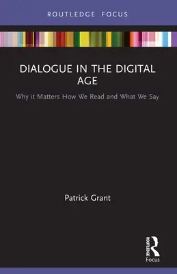 Párbeszéd a digitális korban: Miért nem mindegy, hogyan olvasunk és mit mondunk? - Dialogue in the Digital Age: Why It Matters How We Read and What We Say