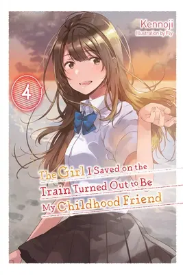 The Girl I Saved on the Train Turned Outed Out to Be My Childhood Friend, Vol. 4 (Könnyűregény) - The Girl I Saved on the Train Turned Out to Be My Childhood Friend, Vol. 4 (Light Novel)