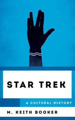 Star Trek: kultúrtörténet - Star Trek: A Cultural History