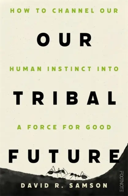 Törzsi jövőnk - Hogyan csatornázzuk emberi ösztöneinket a jóra való törekvéssé? - Our Tribal Future - How to channel our human instinct into a force for good