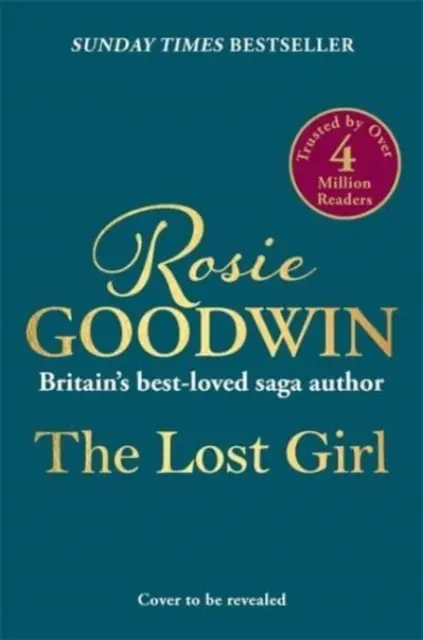 Elveszett lány - Rosie Goodwin, a Sunday Times bestsellerének szívszorító új regénye - Lost Girl - The heartbreaking new novel from Sunday Times bestseller Rosie Goodwin