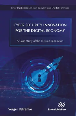 Kiberbiztonsági innováció a digitális gazdaság számára: Az Orosz Föderáció esettanulmánya - Cyber Security Innovation for the Digital Economy: A Case Study of the Russian Federation