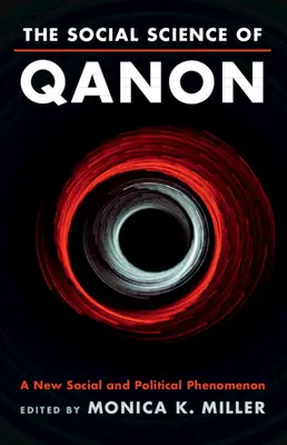 A Qanon társadalomtudománya: Egy új társadalmi és politikai jelenség - The Social Science of Qanon: A New Social and Political Phenomenon