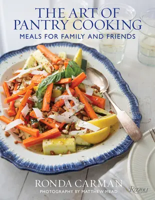 A kamrai főzés művészete: Étkek a családnak és a barátoknak - The Art of Pantry Cooking: Meals for Family and Friends