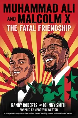 Muhammad Ali és Malcolm X: A végzetes barátság (a Vértestvérek ifjúsági adaptációja) - Muhammad Ali and Malcolm X: The Fatal Friendship (a Young Readers Adaptation of Blood Brothers)