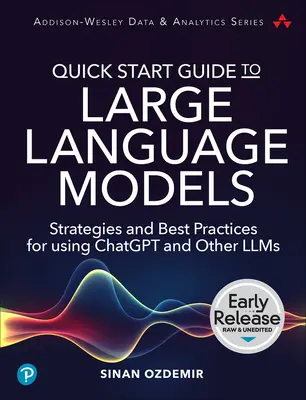 Gyors útmutató a nagy nyelvi modellekhez: Stratégiák és legjobb gyakorlatok a Chatgpt és más nyelvi modellek használatához - Quick Start Guide to Large Language Models: Strategies and Best Practices for Using Chatgpt and Other Llms