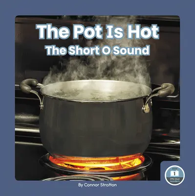 A fazék forró: A rövid O hang - The Pot Is Hot: The Short O Sound