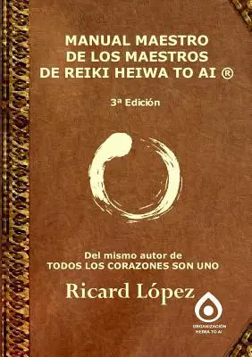 Reiki mester kézikönyve Heiwa to Ai (R) - Manual Maestro de Los Maestros de Reiki Heiwa to AI (R)