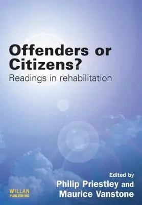 Bűnözők vagy állampolgárok? Olvasmányok a rehabilitációról - Offenders or Citizens?: Readings in Rehabilitation