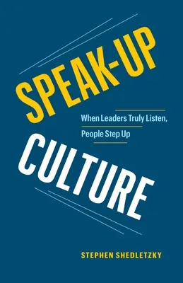 Speak-Up Culture: Amikor a vezetők valóban meghallgatnak, az emberek felemelkednek - Speak-Up Culture: When Leaders Truly Listen, People Step Up