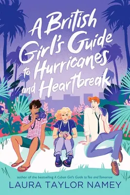 Egy brit lány útmutatója a hurrikánokhoz és a szívfájdalomhoz - A British Girl's Guide to Hurricanes and Heartbreak