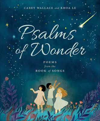 A csoda zsoltárai: Versek az Énekek könyvéből - Psalms of Wonder: Poems from the Book of Songs