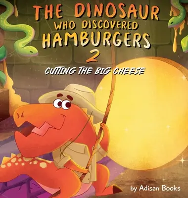 A dinoszaurusz, aki felfedezte a hamburgert 2: A nagy sajt levágása - The Dinosaur Who Discovered Hamburgers 2: Cutting the Big Cheese