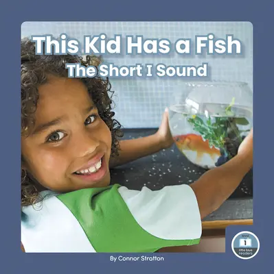 This Kid Has a Fish: A rövid I hang - This Kid Has a Fish: The Short I Sound