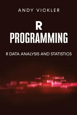 R programozás: R adatelemzés és statisztika - R Programming: R Data Analysis and Statistics