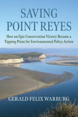 Saving Point Reyes: Hogyan vált egy epikus természetvédelmi győzelem a környezetpolitikai cselekvés fordulópontjává? - Saving Point Reyes: How an Epic Conservation Victory Became a Tipping Point for Environmental Policy Action