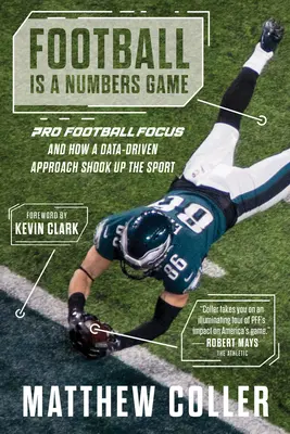 A futball egy számjáték: A profi futball fókusza és az adatvezérelt megközelítés hogyan rázta fel a sportágat - Football Is a Numbers Game: Pro Football Focus and How a Data-Driven Approach Shook Up the Sport