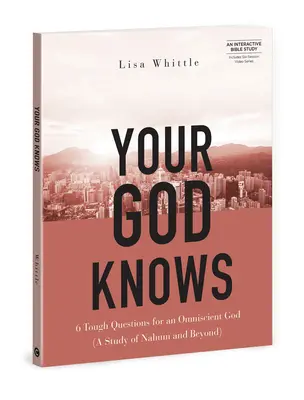 A te Istened tudja - Hat üléses videósorozatot tartalmaz: 6 nehéz kérdés egy mindentudó Istenhez (Náhum és azon túl) - Your God Knows - Includes Six-Session Video Series: 6 Tough Questions for an Omniscient God (a Study of Nahum and Beyond)