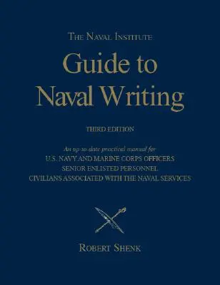 The Naval Institute Guide to Naval Writing, 3rd Editio (A Haditengerészeti Intézet útmutatója a haditengerészeti íráshoz, 3. kiadás) - The Naval Institute Guide to Naval Writing, 3rd Editio