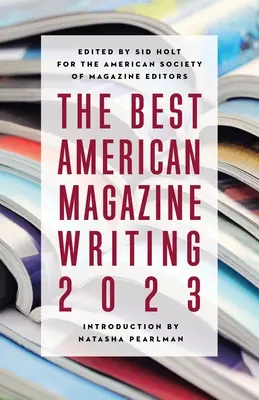 A legjobb amerikai magazinírás 2023 - The Best American Magazine Writing 2023