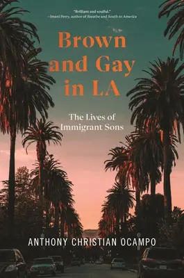 Barna és meleg La-ban: Bevándorló fiúk élete - Brown and Gay in La: The Lives of Immigrant Sons