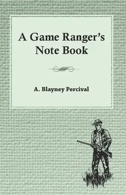 Egy vadőr jegyzetfüzete - A Game Ranger's Note Book