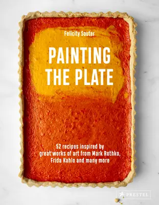 A tányér festése: Rothko, Frida Kahlo és Man Y nagyszerű műalkotásai által inspirált 52 recept Bővebben - Painting the Plate: 52 Recipes Inspired by Great Works of Art from Mark Rothko, Frida Kahlo, and Man Y More