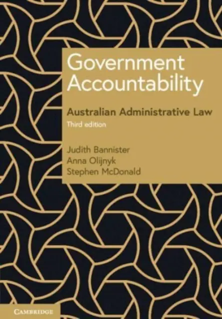 Kormányzati elszámoltathatóság - Ausztrál közigazgatási jog (Bannister Judith (Flinders University of South Australia)) - Government Accountability - Australian Administrative Law (Bannister Judith (Flinders University of South Australia))