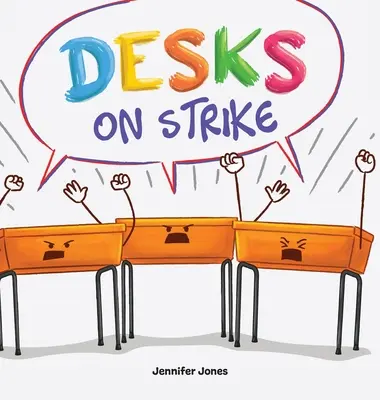 Sztrájkoló asztalok: Vicces, rímes, hangos olvasmány a felelősségteljes iskolai felszerelésről - Desks on Strike: A Funny, Rhyming, Read Aloud About Being Responsible With School Supplies