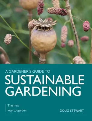 Fenntartható kertészkedés: A kertészkedés új útja - Sustainable Gardening: The New Way to Garden