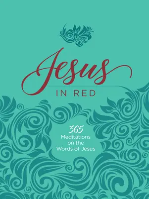 Jézus pirosban: 365 elmélkedés Jézus szavaiból - Jesus in Red: 365 Meditations on the Words of Jesus