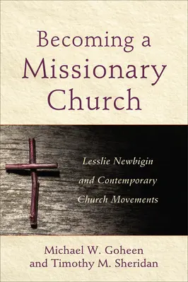 Missziós egyházzá válás: Lesslie Newbigin és a kortárs egyházi mozgalmak - Becoming a Missionary Church: Lesslie Newbigin and Contemporary Church Movements