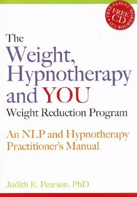 A súly, a hipnoterápia és te súlycsökkentő program: Egy Nlp és hipnoterápiás gyakorlati kézikönyv [CDROM-mal] - The Weight, Hypnotherapy and You Weight Reduction Program: An Nlp and Hypnotherapy Practitioner's Manual [With CDROM]