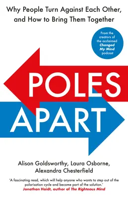 Poles Apart: Miért fordulnak az emberek egymás ellen, és hogyan lehet őket összehozni - Poles Apart: Why People Turn Against Each Other, and How to Bring Them Together