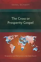 A kereszt vagy a jólét evangéliuma: A kereszt vagy a jólét evangéliuma - The Cross or Prosperity Gospel: The Cross or Prosperity Gospel