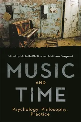 Zene és idő: Pszichológia, filozófia, gyakorlat - Music and Time: Psychology, Philosophy, Practice