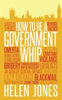 Hogyan legyek kormánykorbács - How to be a Government Whip
